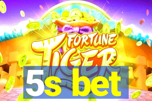 5s bet